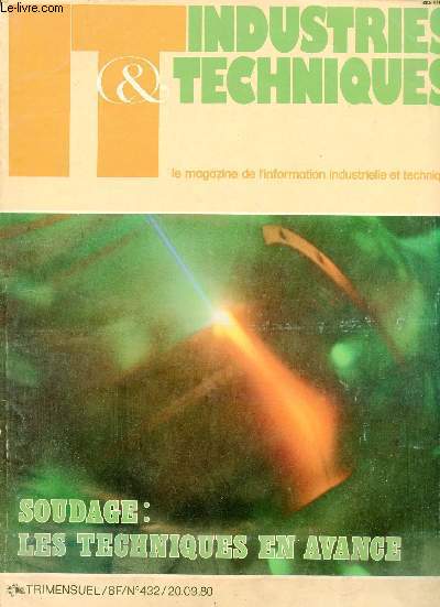 IT Industries & techniques n432 20 septembre 1980 - Soudage les techniques en avance - argent 100 tonnes perdues chaque anne - polyamide  tout faire - chauffage d'ateliers par tubes rayonnants  gaz - 1000 postes de transformation en bton par an etc.