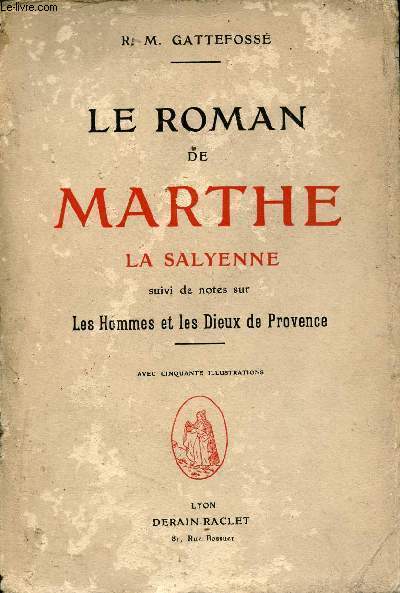 Le roman de Marthe la salyenne suivi de notes sur les hommes et les dieux de Provence.