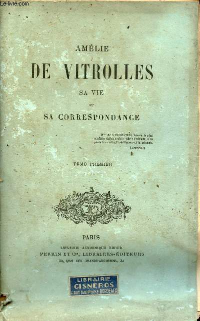 Amlie de Vitrolles sa vie et sa correspondance - Tome premier.