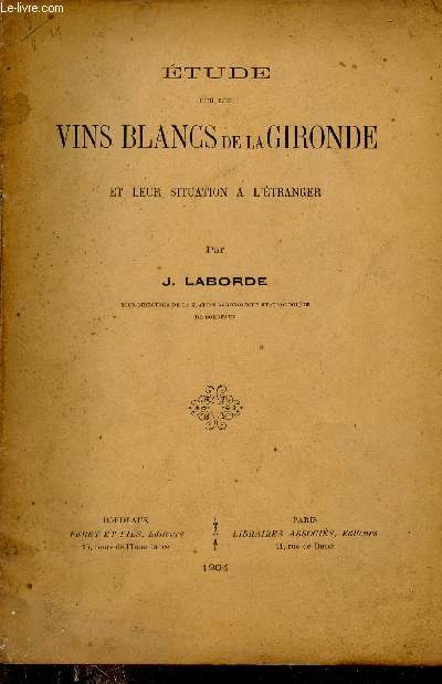 Etude sur les vins blancs de la Gironde et leur situation  l'tranger.