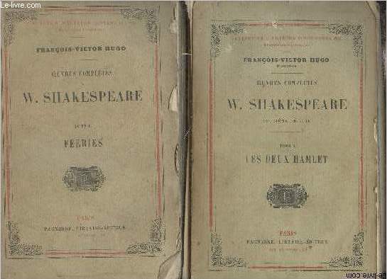 Oeuvres Compltes de W.Shakespeare - En deux tomes - Tomes 1 + 2 - Tome 1 : Les deux Hamlet - Tome 2 : Feries.