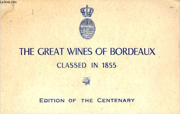 The Great Wines of Bordeaux classed in 1855 - Edition of the centenary.