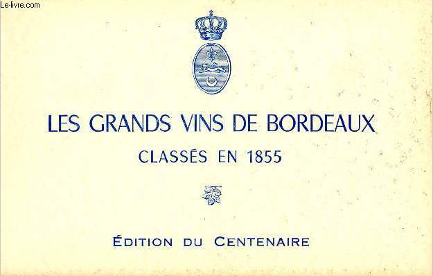 Les grands vins de Bordeaux classs en 1855 - Edition du centenaire.