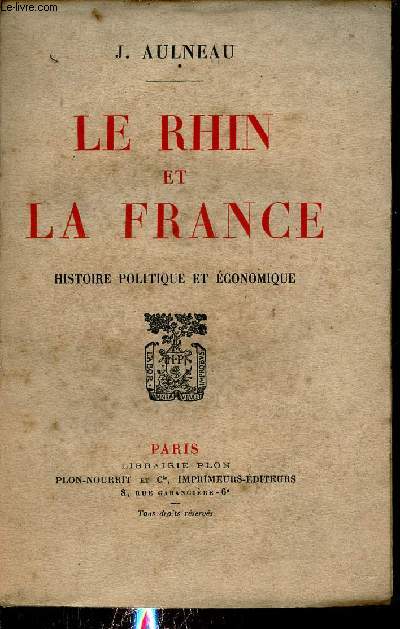 Le Rhin et la France - Histoire politique et conomique + envoi de l'auteur.