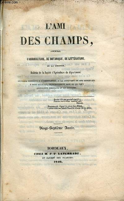 L'Ami des Champs journal d'agriculture, de botanique, de littrature, de la Gironde bulletin de la socit d'agriculture du dpartement - 27e anne + 28e anne en un volume.