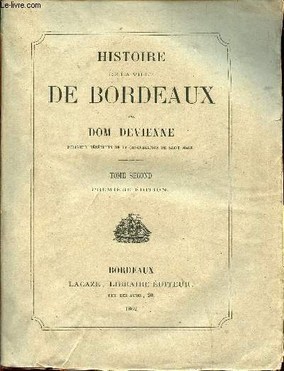 Histoire de la ville de Bordeaux - Seconde et troisime partie contenant l'histoire de l'glise de Bordeaux et les moeurs et coutumes des bordelais - Tome second - premire dition.