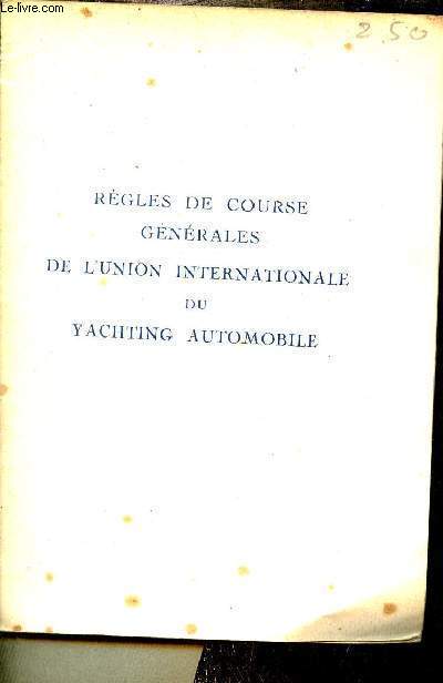 Rgles de course gnrales de l'Union Internationale du Yachting Automobile adoptes  l'assemble gnrale de Bruxelles 1929.