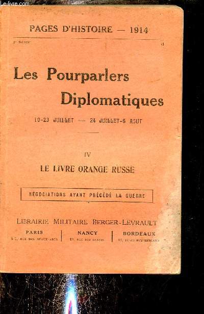 Les Pourparlers diplomatiques 10-23 juillet - 24 juillet - 6 aout - IV : Le livre orange russe - Pages d'histoire 1914.