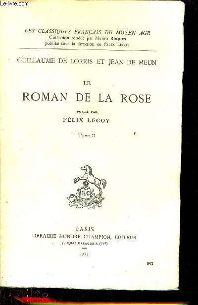 Le roman de la rose - Tome 2 - Collection les classiques franais du moyen age.