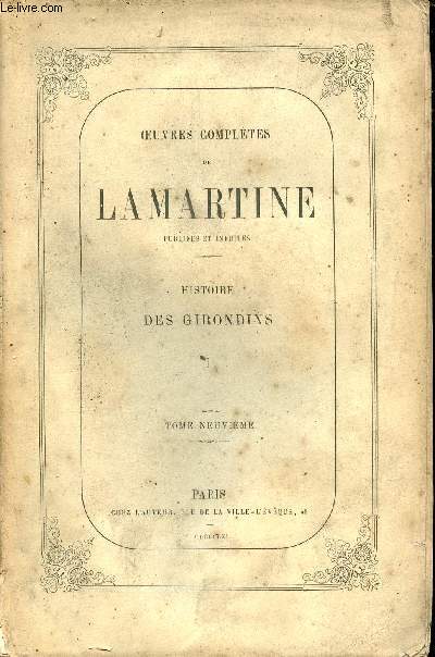 Oeuvres compltes de Lamartine publies et indites - Tome 9 : Histoire des Girondins I.