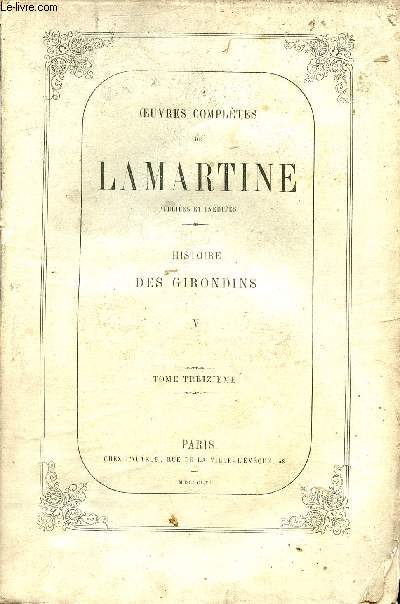 Oeuvres compltes de Lamartine publies et indites - Tome 13 : Histoire des Girondins V.