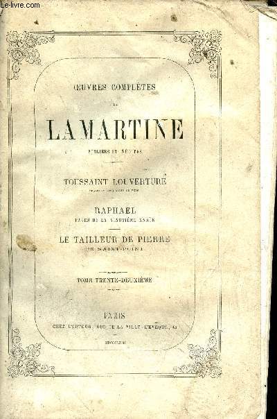 Oeuvres compltes de Lamartine publies et indites - Tome 32 : Toussaint Louverture - Raphal pages de la vingtime anne - le tailleur de pierre de Saint-Point.