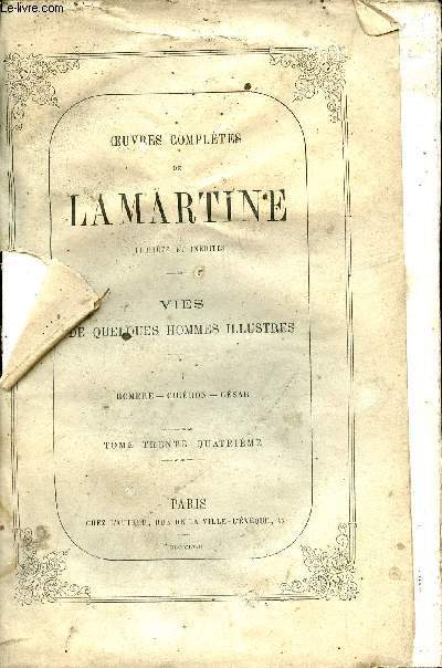 Oeuvres compltes de Lamartine publies et indites - Tome 34 : Vies de quelques hommes illustrs - I : Homre, Cicron, Csar.