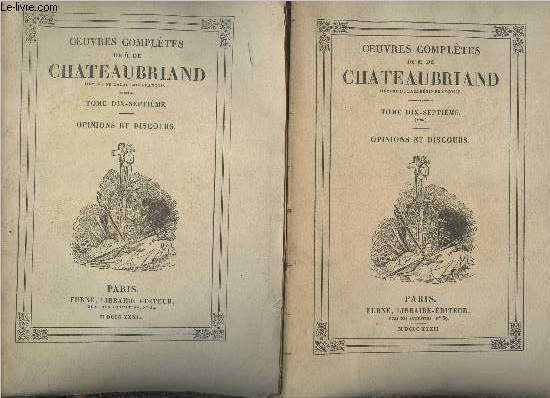 Oeuvres compltes de M.De Chateaubriand - En 2 volumes - Tome 17 Opinions et discours + Tome 17 bis opinions et discours.