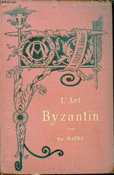 L'art Byzantin - Collection Bibliothque de l'enseignement des beaux arts.