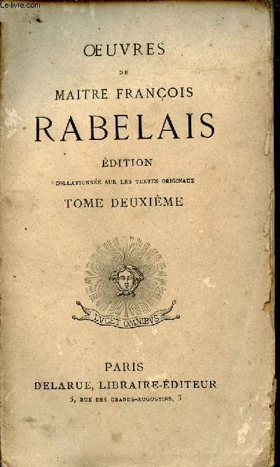 Oeuvres de Maitre Franois Rabelais - Edition collationne sur les textes originaux - Tome 2.