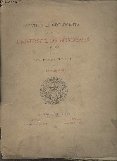 Statuts et rglements de l'ancienne universit de Bordeaux (1441-1793).