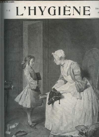 L'Hygine revue mensuelle illustre n15 fvrier 1911 - L'hygine et la vie purgare ? - les moustiques confrence par le Dr Raphael Blanchard - la chevelure et son hygine - une enqute sur la grippe (suite) - le brviaire de l'arthritique les lithiases..