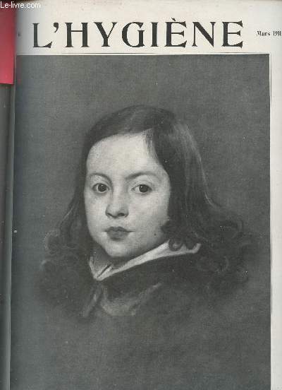 L'Hygine revue mensuelle illustre n16 mars 1911 - L'hygine et la vie le vaccin de la typhode - la peste - le rhume des foins - empiriques d'autrefois - des troubles et des maladies de la croissance - introduction  l'tude de l'expression du visage..