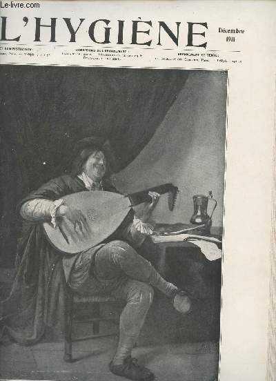 L'Hygine revue mensuelle illustre n25 dcembre 1911 - Les engelures - hygine de la voix - artriosclrose - une arthritique du grand sicle les rhumatismes de Madame de Svign - les dents de nos enfants - pendant et aprs la visite du mdecin (suite)