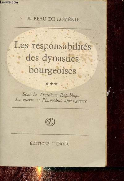 Les responsabilits des dynasties bourgeoises - Tome 3 : Sous la troiisme rpublique, la guerre et l'immdiat aprs guerre 1914-1924.