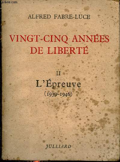 Vingt-Cinq annes de libert - Tome 2 : L'preuve 1939-1946.