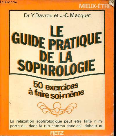 Le guide pratique de la sophrologie - 50 exercices  faire soi-mme.