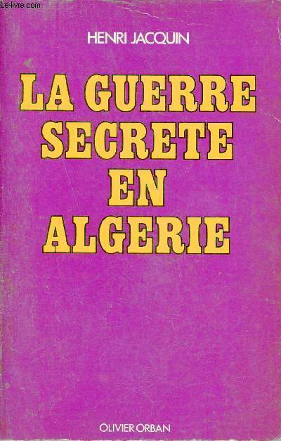 La guerre secrte en Algrie - Collection Guerre Secrte.