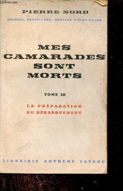 Mes camarades sont morts - Tome 3 : La prparation du dbarquement.
