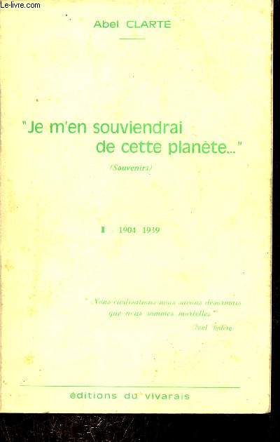 Je m'en souviendrai de cette plante (souvenirs) - Tome 1 : 1904-1939.