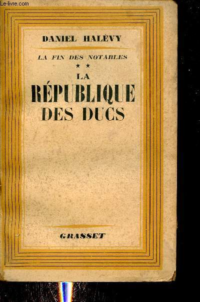 La fin des notables - Tome 2 : La rpublique des ducs.