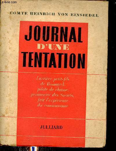 Journal d'une tentation - L'arrite petit fils de Bismarck pilote de chasse prisonnier des sorciets fait l'exprience du communisme.