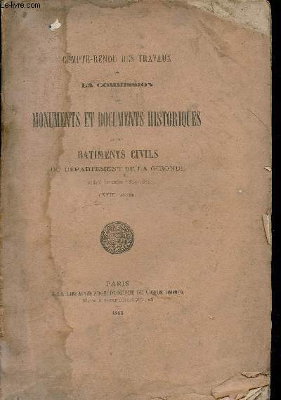 Compte rendu des travaux de la commission des monuments et documents historiques et des batiments civils du dpartement de la Gironde pendant l'exercice 1865-1866 (18e anne).