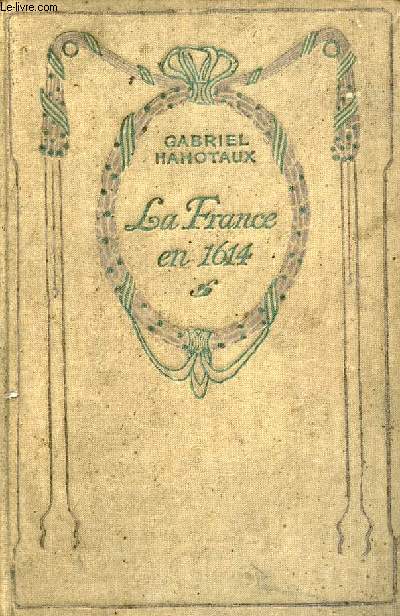 La France en 1614 - La France et la Royaut avant Richelieu.