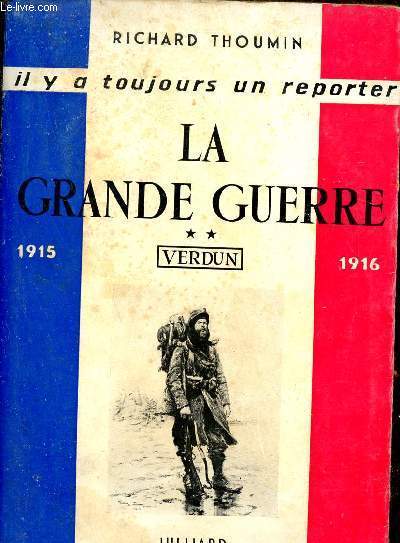 La grande guerre - Tome 2 : Deuxième époque 1915-1916 Verdun - Collection il y a toujours un reporter.