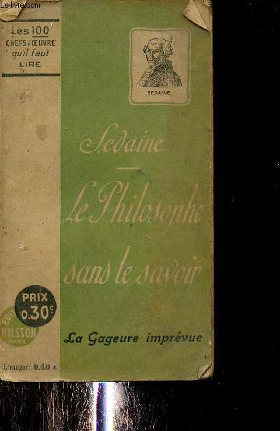 Le philosophe sans le savoir comdie en 5 actes - La gageure imprvue comdie en un acte - Collection les 100 chefs d'oeuvre qu'il faut lire.