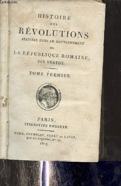 Histoire des rvolutions arrives dans le gouvernement de la rpublique romaine - Tome premier.