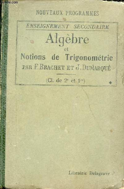 Algbre et notions de trigonomtrie  l'usage des l'enseignement secondaire (classes de seconde et premire) .