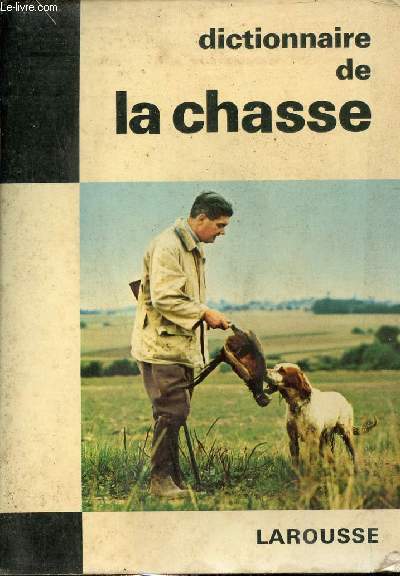 Dictionnaire de la chasse - Collection dictionnaires de l'homme du XXe sicle.