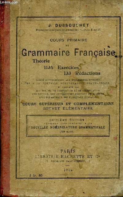 Cours primaire de grammaire franaise thorie 1134 exercices 133 rdactions - Cours suprieur et complmentaire brevet lmentaire - 8e dition.