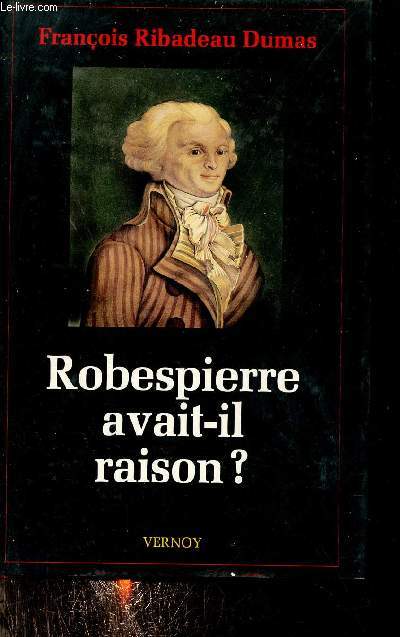 Robespierre avait-il raison ? - Collection histoire n1.