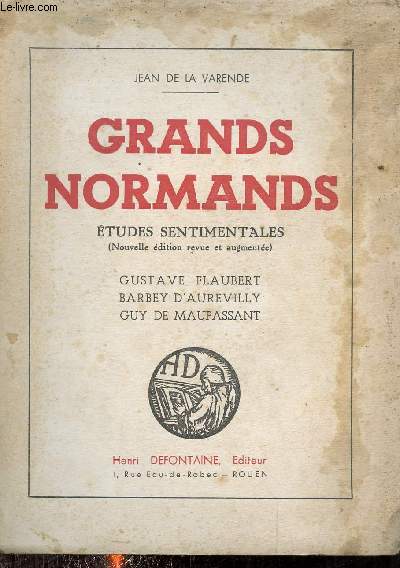 Grands normands - Etudes sentimentales (nouvelle dition revue et augmente) - Gustave Flaubert Barbey d'Aurevilly Guy de Maupassant.