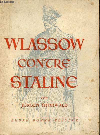 Wlassow gnral sovitique aurait pu gagner la guerre contre Staline.