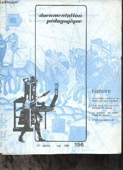 Documentation pdagogique n156 15e anne mai 1968 - La noblesse de cour sous Henri III - l'apparition du bourgeois type social nouveau illustr par un chef d'oeuvre du XVe sicle - une mine de boheme au XV e sicle.