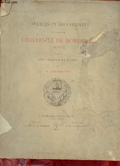 Statuts et rglements de l'ancienne universit de Bordeaux 1441-1793.