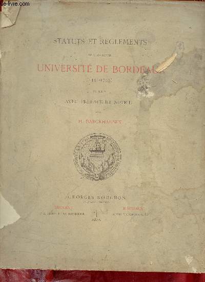 Statuts et rglements de l'ancienne universit de Bordeaux 1441-1793.