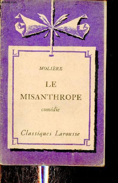 Le misanthrope comédie - Collection Classiques Larousse.
