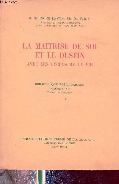 La maitrise de soi et le destin avec les cycles de la vie - Bibliothque rosicrucienne volume nVII.