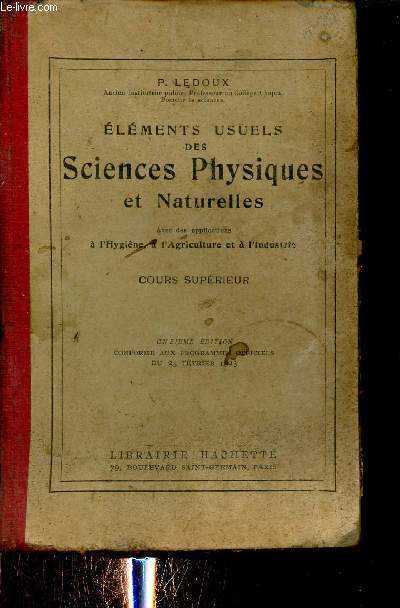 Elments usuels des sciences physiques et naturelles avec des applications  l'hygine  l'agriculture et  l'industrie - Cours suprieur - 11e dition.