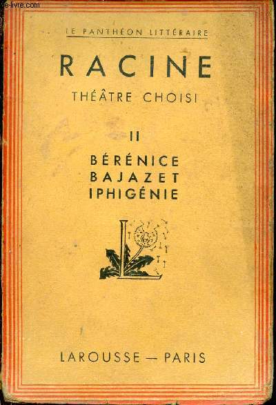Thtre choisi - Tome 2 : Brnice Bajazet Iphignie.